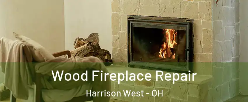 Wood Fireplace Repair Harrison West - OH