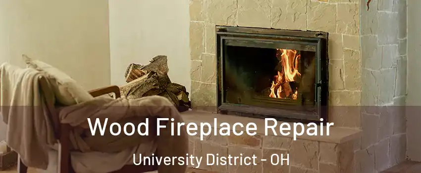 Wood Fireplace Repair University District - OH