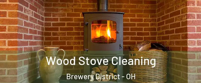 Wood Stove Cleaning Brewery District - OH